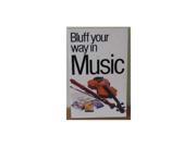 Bluff Your Way in Music Bluffer s Guides