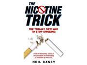 The Nicotine Trick The Totally New Way To Stop Smoking