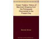 Ocean Traders History of Merchant Shipping from the Portuguese Discoveries to the Present Day