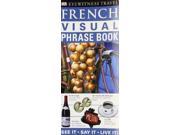 French Visual Phrase Book See it ? Say it ? Live it Eyewitness Travel Visual Phrase Book