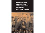 Revolution Resistance and Reform in Village China