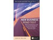 The New Business Road Test What Entrepeneurs and Executives Should Do Before Writing a Business Plan