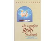 The Complete Reiki Handbook Basic Introduction and Methods of Natural Application A Complete Guide for Reiki Practice