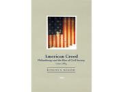 American Creed Philanthropy and the Rise of Civil Society 1700 1865