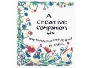 A Creative Companion How to Free Your Creative Spirit