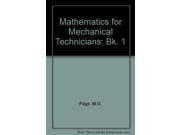 Mathematics for Mechanical Technicians Bk. 1 A Cassell technical book