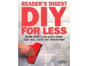 DIY for Less More Than 1 700 Easy Fixes That Will Save You Thousands Readers Digest