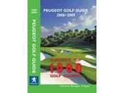 Peugeot Golf Guide 2008 2009 Europe s Top 1000 Golf Courses Peugeot Golf Guide 2006 2007 Europe s Top 1000 Golf Courses