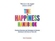 Happiness Handbook The Practical Exercises and Techniques to Develop Harmony in All Areas of Your Life