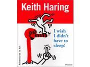 Keith Haring I Wish I Didn t Have to Sleep Adventures in Art