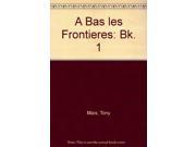 A Bas les Frontieres Bk. 1