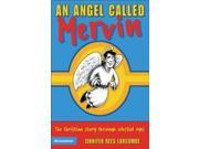 An Angel Called Mervin The Christian Story Through Celestial Eyes
