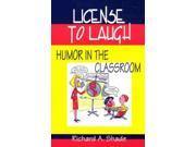 License to Laugh Humor in the Classroom