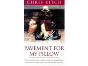 Pavement For My Pillow The Astonishing Story of One Woman s Climb from Pitiful Baglady to Scholar and Writer