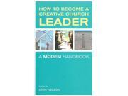 How to Become a Creative Church leader a Modem handbook