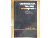 Child Language Learning and Linguistics An Overview for the Teaching and Therapeutic Professions