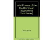Wild Flowers of the Mediterranean Eyewitness Handbooks