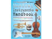 The Illustrated Musical Instruments Handbook The Ultimate Guide to Choosing and Using Electronic Acoustic and Digital Instruments