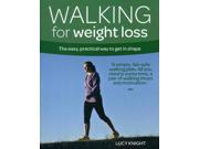 Walking for Weight Loss The easy practical way to get in shape Weight Loss Series