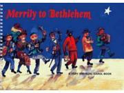 Merrily to Bethlehem Very Unusual Carol Book Classroom Music