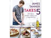 James Tanner Takes 5 Delicious Dishes Using Just 5 Ingredients