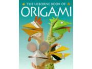 Usborne Book of Origami Usborne How to Guides