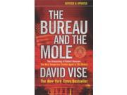 The Bureau and the Mole The Unmasking of Robert Hanssen the Most Dangerous Double Agent in FBI History