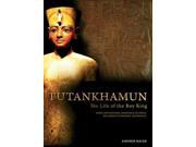 Tutankhamun The Life of the Boy King Treasures and Experiences Series