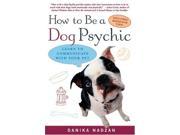 How To Be A Dog Psychic Learn to Communicate with Your Pet