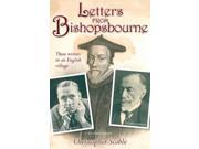 Letters from Bishopsbourne Three Writers in an English Village