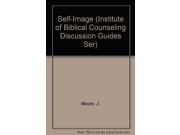 Self Image Institute of Biblical Counseling Discussion Guides Ser