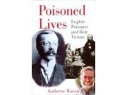 Poisoned Lives English Poisoners and Their Victims