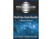 World Class Tennis Mentality A Player s Manual