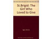 St.Brigid The Girl Who Loved to Give