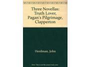 Three Novellas Truth Lover Pagan s Pilgrimage Clapperton