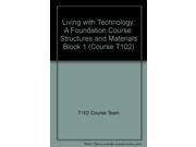 Living with Technology A Foundation Course Structures and Materials Block 1 Course T102