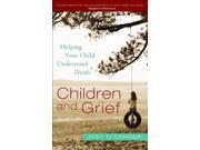 Children and Grief Helping Your Child Understand Death