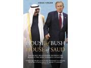 House of Bush House of Saud The Hidden Relationship Between the World s Two Most Powerful Dynasties
