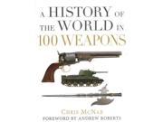 A History of the World in 100 Weapons General Military
