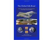 The Global Silk Road Globalization Islam and the Creation and Distribution of Knowledge Using the Internet