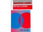 Managing Careers into the 21st Century Human Resource Management Series