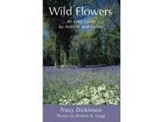 Wild Flowers An Easy Guide by Habitat and Colour Easy Guide By Habitat Colour