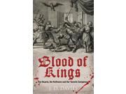 Blood of Kings The Stuarts the Ruthvens and the Gowrie Conspiracy