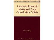 Usborne Book of Make and Play You Your Child