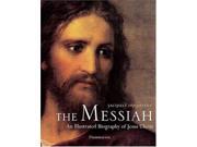 The Messiah An Illustrated Biography of Jesus Christ