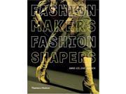 Fashion Makers Fashion Shapers The Essential Guide to Fashion by Those in the Know