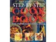 The Complete Step by Step Cookbook More Than 800 Recipes in Full Colour Cookery