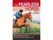 The Fearless Horse Effective Training Strategies for Horse and Rider