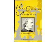 Hans Christian Andersen Story of His Life and Work 1805 75