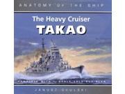 The Heavy Cruiser Takao Anatomy of the Ship